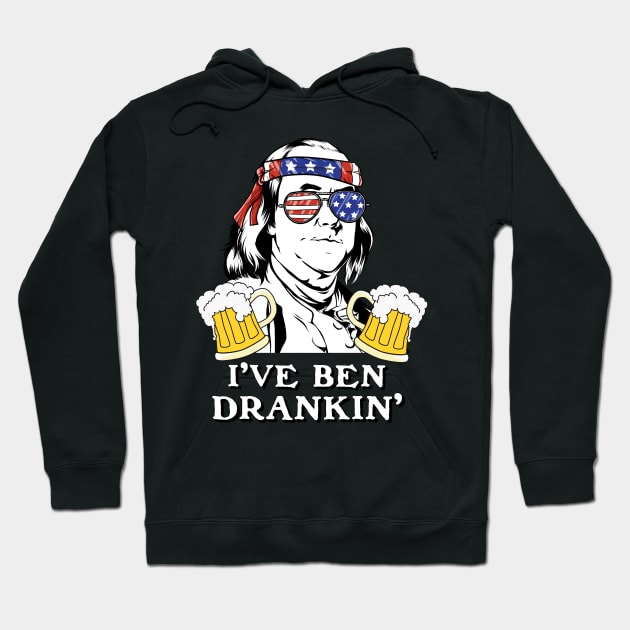 I've Ben Drankin' Benjamin Franklin Drinking Design Hoodie by 4Craig